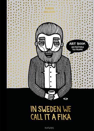 In Sweden we call it fika : art book 20 posters to frame - Bok av Karin Ohlsson - Häfte