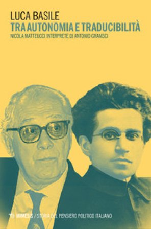 Tra autonomia e traducibilità. Nicola Matteucci interprete di Antonio Gramsci Luca Basile