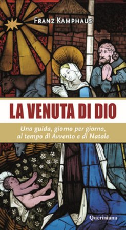 La venuta di Dio. Una guida, giorno per giorno, al tempo di Avvento e di Natale Franz Kamphaus