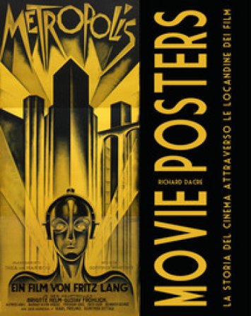 Movie Posters. La storia del cinema attraverso le locandine dei film. Ediz. illustrata Richard Dacre