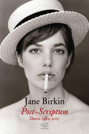 Post-Scriptum. Diario 1982-2013 Jane Birkin