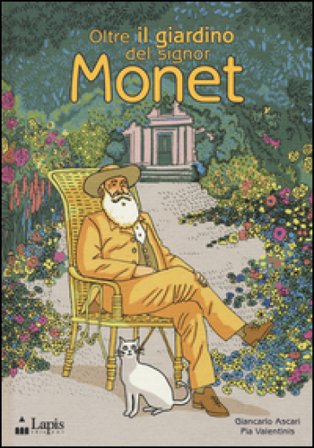 Oltre il giardino del signor Monet. Ediz. illustrata Giancarlo Ascari