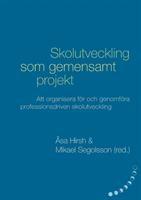 Skolutveckling som gemensamt projekt : att organisera för och genomföra professionsdriven skolutveckling