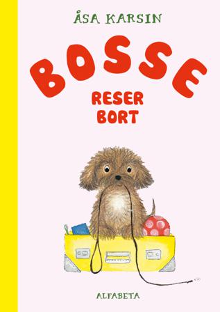 Bosse reser bort - Bok av Åsa Karsin - Inbunden