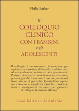 Il colloquio clinico con i bambini e gli adolescenti Philip Barker