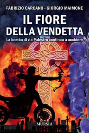 Il fiore della vendetta. La bomba di via Palestro continua ad uccidere Fabrizio Carcano