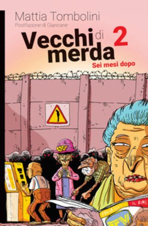 Vecchi di merda. Vol. 2: Sei mesi dopo Mattia Tombolini