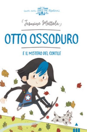 Otto Ossoduro e il mistero del cortile. Ediz. a colori Jasmine Mottola