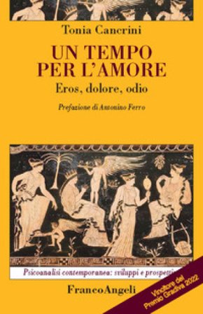 Un tempo per l'amore. Eros, dolore, odio Tonia Cancrini