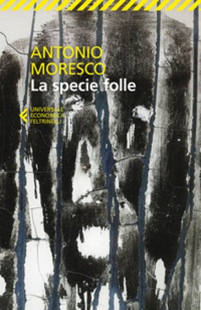 La specie folle Antonio Moresco