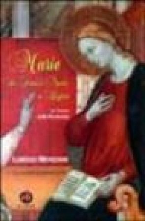 Maria, da serva a madre a regina. La donna della rivelazione Lorenzo Menechini