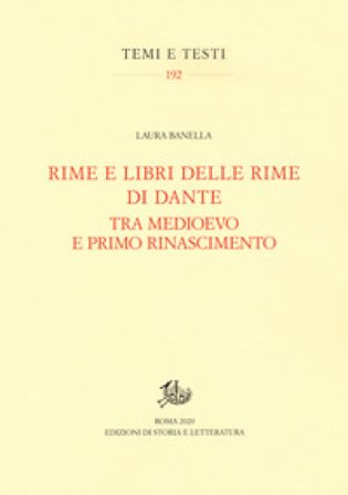 Rime e libri delle rime di Dante tra Medioevo e primo Rinascimento Laura Banella