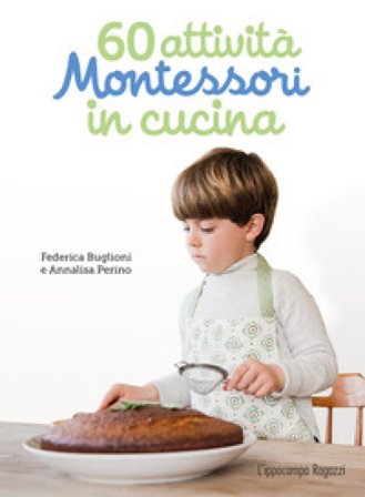 60 attività Montessori in cucina. Ediz. illustrata Federica Buglioni