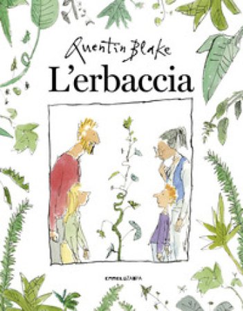 L'erbaccia. Ediz. a colori Quentin Blake
