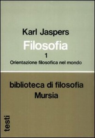 Filosofia. Vol. 1: Orientazione filosofica nel mondo Karl Jaspers