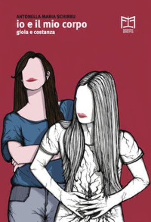 Io e il mio corpo. Gioia e Costanza Antonella Maria Schirru