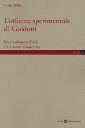 L'officina sperimentale di Goldoni. Da «La donna volubile» a «La donna vendicativa» Giulia Tellini