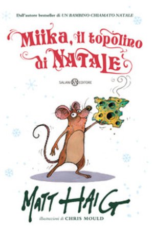 Miika, il topolino di Natale. Ediz. illustrata Chris Mould