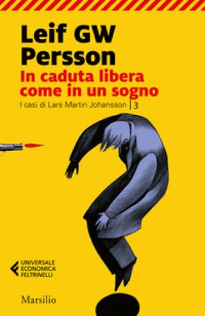 In caduta libera, come in un sogno. I casi di Lars Martin Johansson. Vol. 3 Leif G.W. Persson