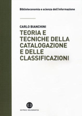 Teoria e tecniche della catalogazione e delle classificazioni Carlo Bianchini