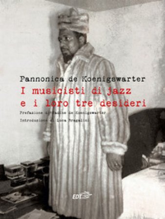 I musicisti di jazz e i loro tre desideri Pannonica de Koenigswarter
