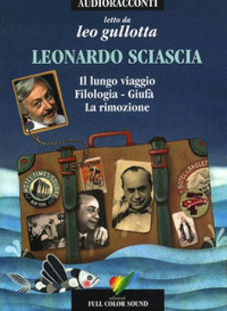 Il lungo viaggio e altri racconti letto da Leo Gullotta. Audiolibro. CD Audio Leonardo Sciascia