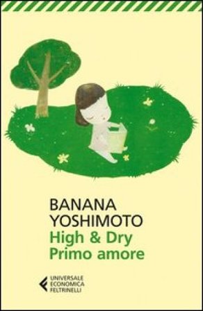 High & Dry. Primo amore Banana Yoshimoto