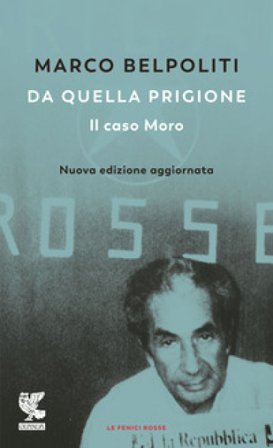 Da quella prigione. Il caso Moro. Nuova ediz. Marco Belpoliti