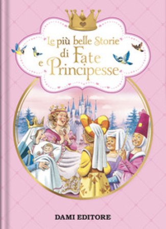 Le più belle storie di fate e principesse. Ediz. a colori Peter Holeinone