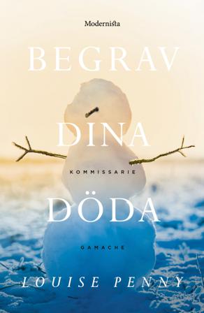Begrav dina döda - Bok av Louise Penny - Inbunden