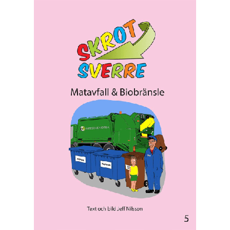 Skrot-Sverre. Matavfall & Biobränsle 9789198171044