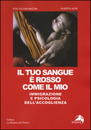 Il tuo sangue è rosso come il mio. Immigrazione e psicologia dell'accoglienza Ezio Zucconi Mazzini