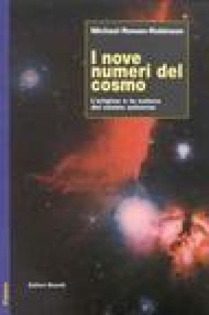 I nove numeri del cosmo. L'origine e la natura del nostro universo Michael Rowan-Robinson