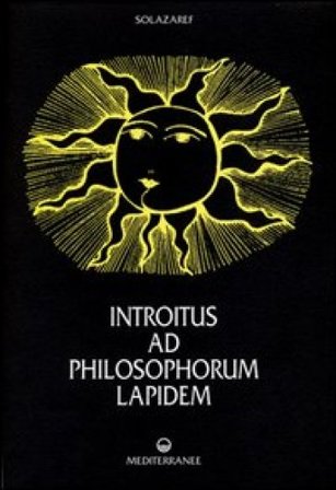 Introitus ad philosophorum lapidem. Ediz. numerata Solazaref