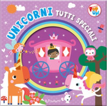 Unicorni tutti speciali. Fantastici pop-up! Ediz. illustrata
