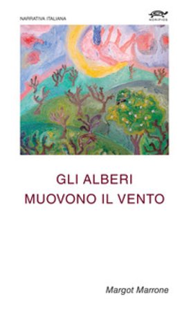 Gli alberi muovono il vento Margot Marrone
