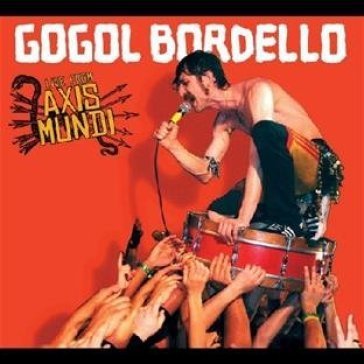Live from axis mundi Gogol Bordello