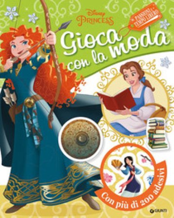 Gioca con la moda. Passioni e tempo libero. Disney princess. Ediz. a colori Walt Disney