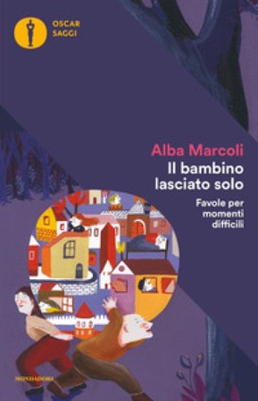 Il bambino lasciato solo. Favole per momenti difficili Alba Marcoli