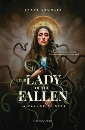 Our lady of the fallen. La palude di ossa Shane Crowley