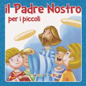 Il «Padre nostro» per i piccoli Silvia Vecchini