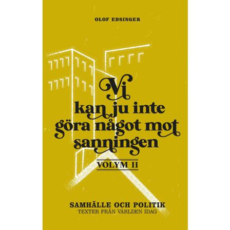 Vi Kan Ju Inte Göra Något Mot Sanningen. Volym 2, 9789189071308