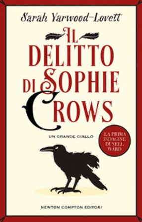 Il delitto di Sophie Crows. La prima indagine di Nell Ward Sarah Yarwood-Lovett