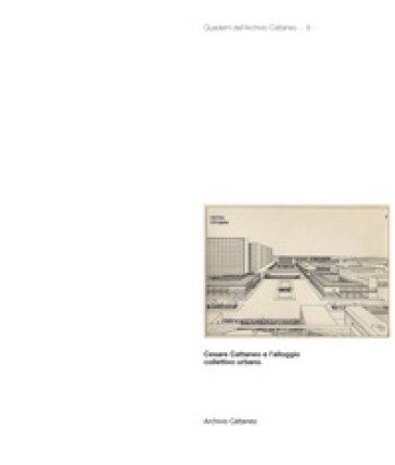 Cesare Cattaneo e l'alloggio collettivo urbano Alessandra Muntoni