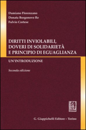 Diritti inviolabili, doveri di solidarietà e principio di eguaglianza. Un'introduzione Damiano Florenzano