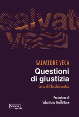 Questioni di giustizia. Corso di filosofia politica Salvatore Veca
