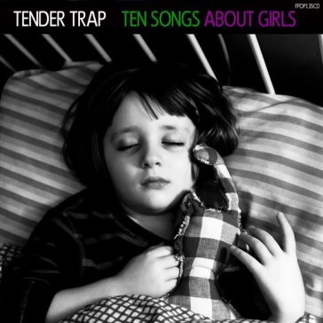 Ten songs about girls Tender Trap