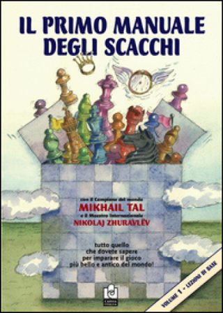 Il primo manuale degli scacchi. Vol. 1: Lezioni di base Mikhail Tal