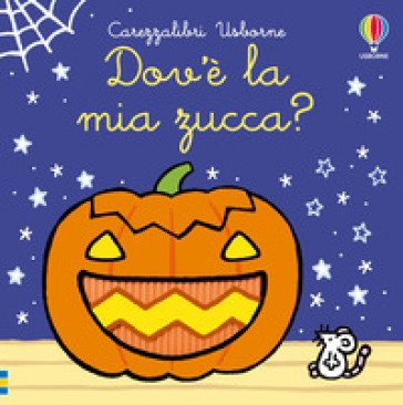 Dov'è la mia zucca? Ediz. a colori Fiona Watt