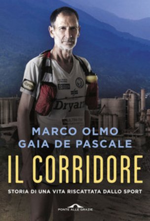 Il corridore. Storia di una vita riscattata dallo sport Marco Olmo